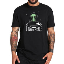 Load image into Gallery viewer, I Need Space Alien T-shirt
